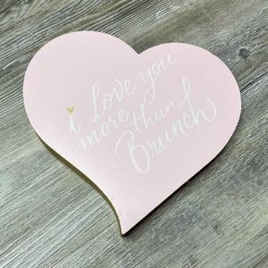 Horizon Group USA Tabletop Sign Heart Shape “I Love You More Than Brunch”